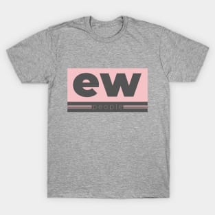 ew, people T-Shirt